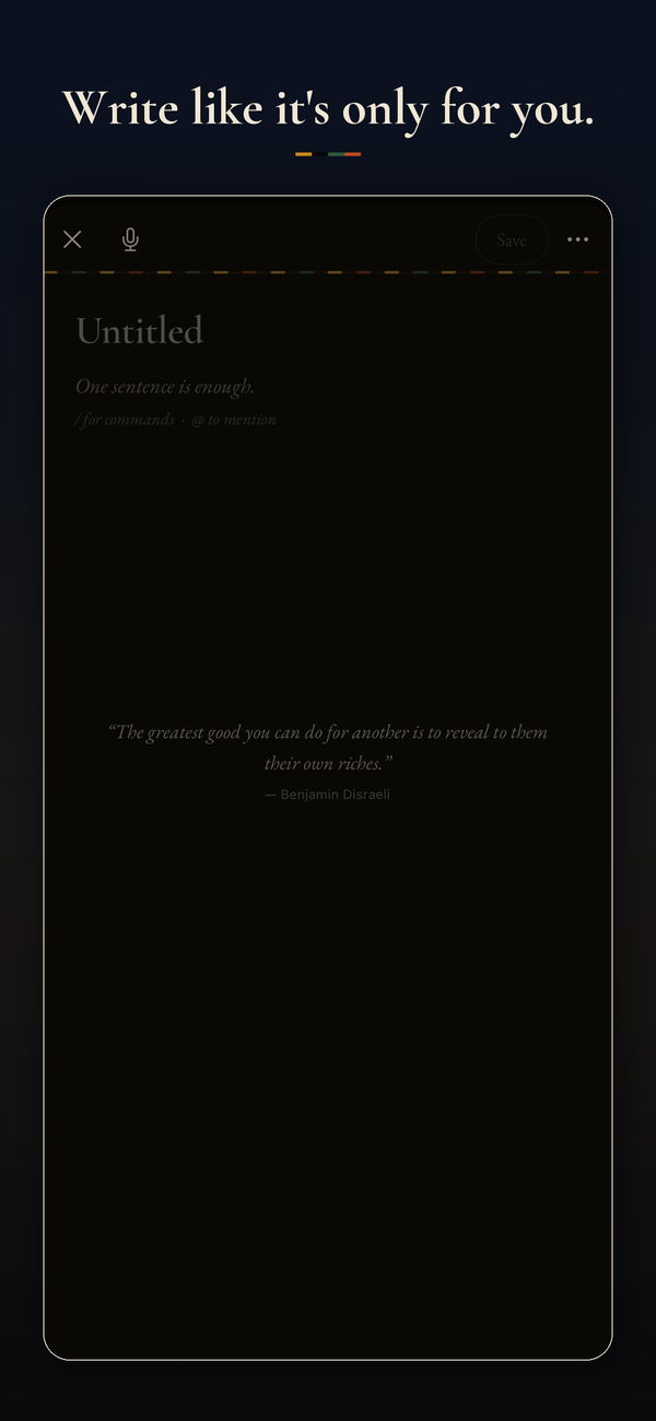 Write like it is only for you. The writing surface, empty and quiet.